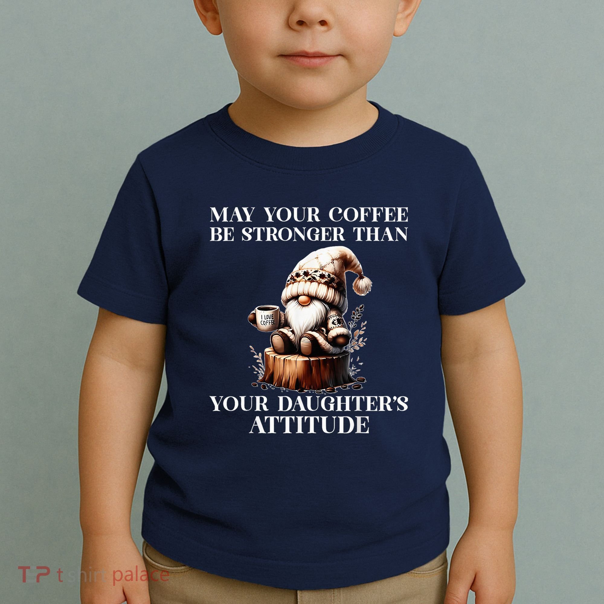 May Your Coffee Be Stronger Than Your DaughterS Attitude Toddler T-Shirt