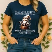May Your Coffee Be Stronger Than Your DaughterS Attitude Women's T-Shirt thumb 2