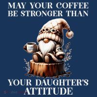 May Your Coffee Be Stronger Than Your DaughterS Attitude Women's T-Shirt thumb 6
