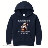 May Your Coffee Be Stronger Than Your DaughterS Attitude Kids Hoodie thumb 0