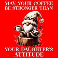 May Your Coffee Be Stronger Than Your DaughterS Attitude Santa Hat thumb 1