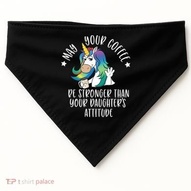 May Your Coffee Be Stronger Than Your Daughter's Attitude Gift USA-Made Doggie Bandana