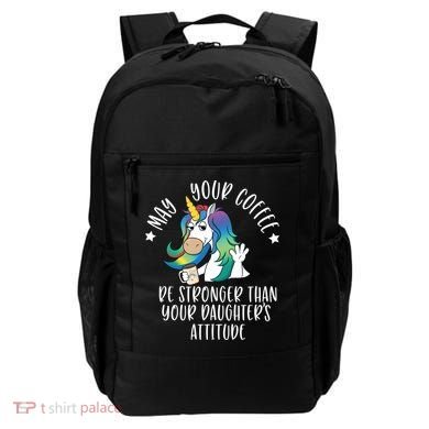 May Your Coffee Be Stronger Than Your Daughter's Attitude Gift Backpack
