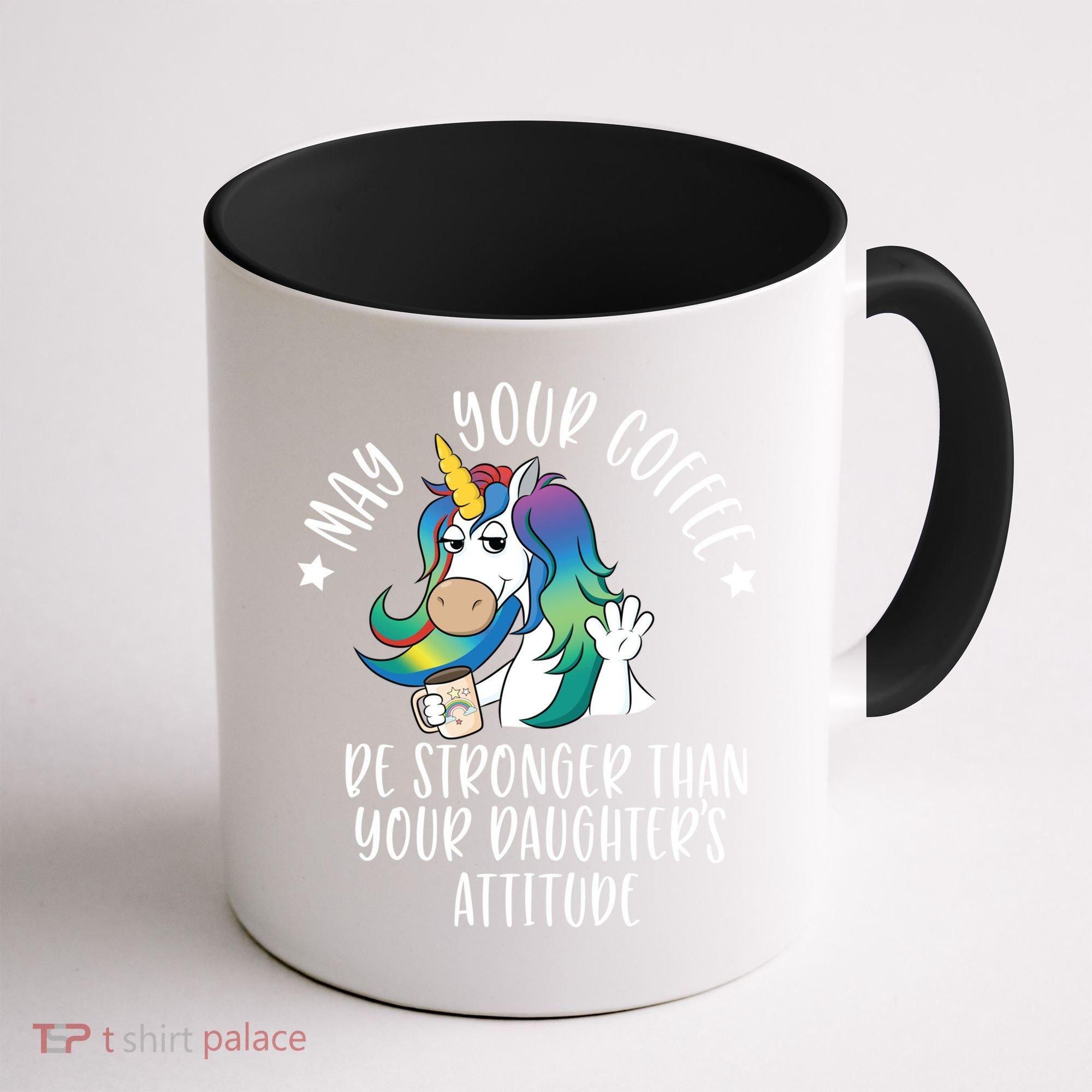 May Your Coffee Be Stronger Than Your Daughter's Attitude Gift Coffee Mug