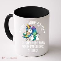 May Your Coffee Be Stronger Than Your Daughter's Attitude Gift Coffee Mug thumb 0
