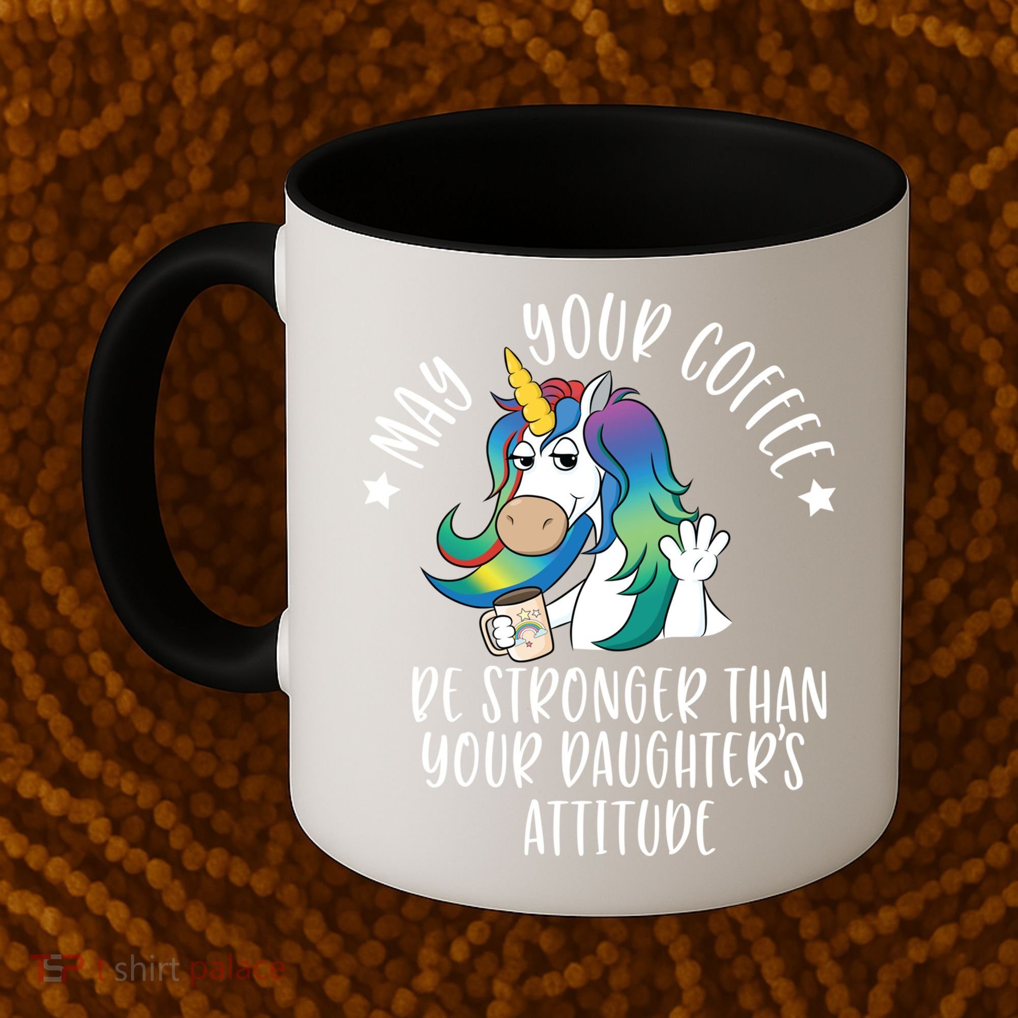 May Your Coffee Be Stronger Than Your Daughter's Attitude Gift Coffee Mug