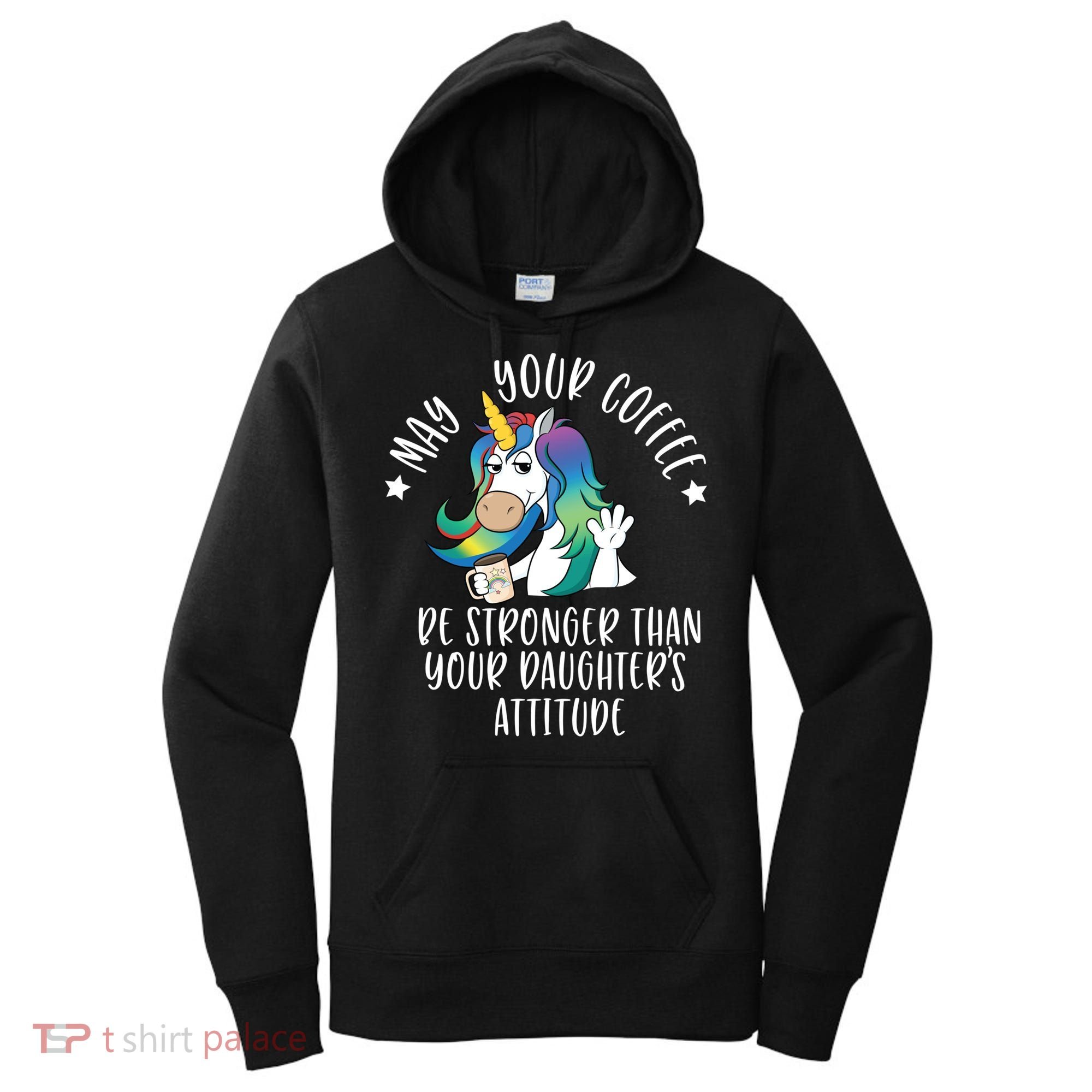May Your Coffee Be Stronger Than Your Daughter's Attitude Gift Women's Hoodie