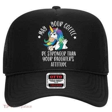 May Your Coffee Be Stronger Than Your Daughter's Attitude Gift Hat