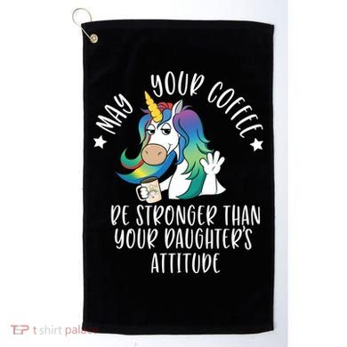 May Your Coffee Be Stronger Than Your Daughter's Attitude Gift Golf Towel
