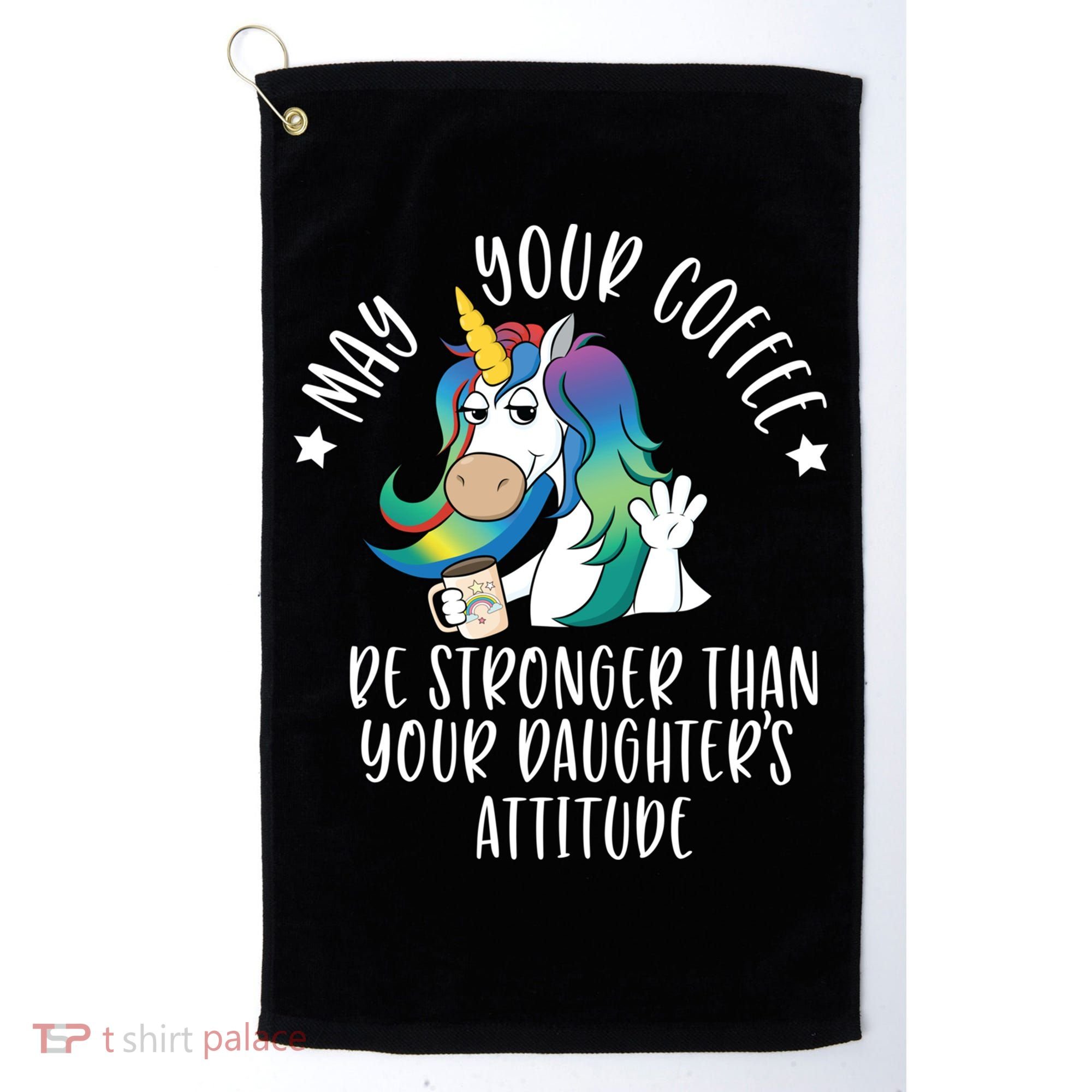 May Your Coffee Be Stronger Than Your Daughter's Attitude Gift Golf Towel