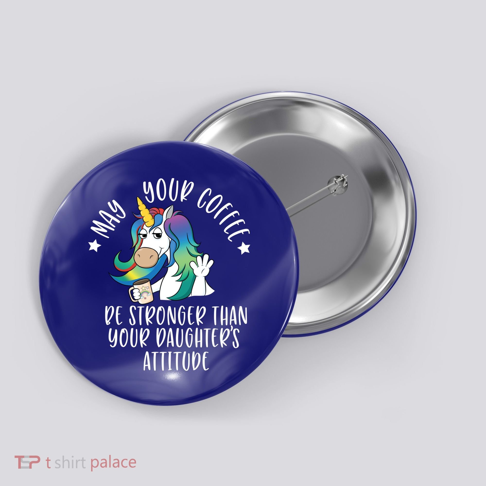 May Your Coffee Be Stronger Than Your Daughter's Attitude Gift Button