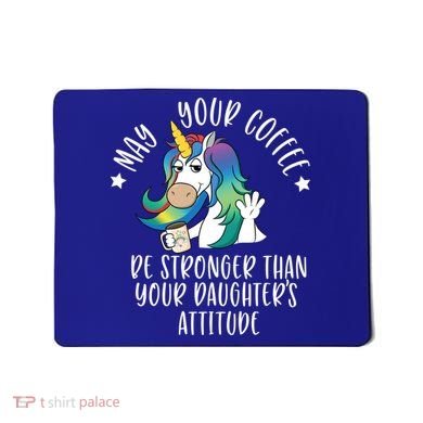May Your Coffee Be Stronger Than Your Daughter's Attitude Gift Mousepad