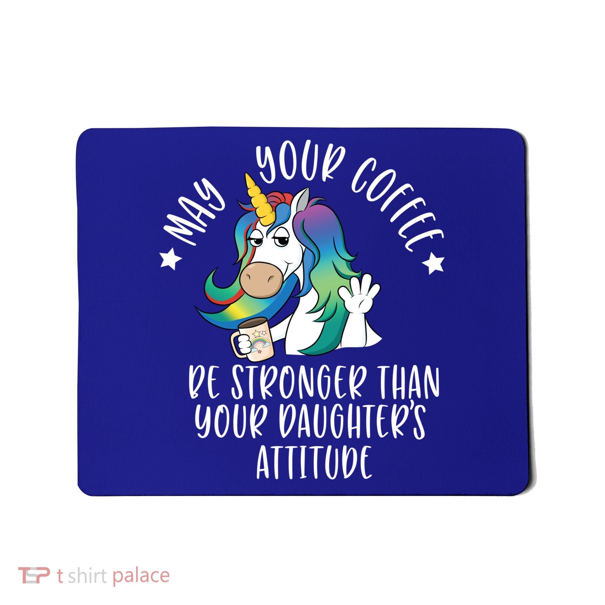 May Your Coffee Be Stronger Than Your Daughter's Attitude Gift Mousepad