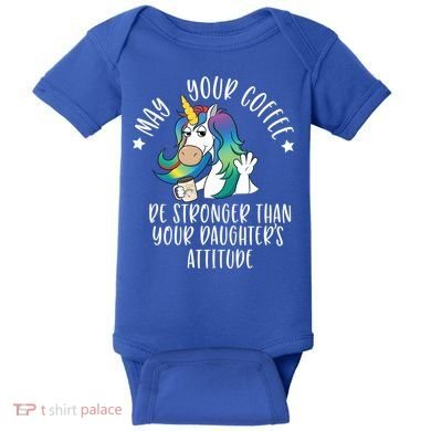 May Your Coffee Be Stronger Than Your Daughter's Attitude Gift Baby Bodysuit