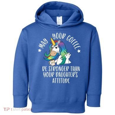 May Your Coffee Be Stronger Than Your Daughter's Attitude Gift Toddler Hoodie