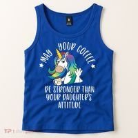 May Your Coffee Be Stronger Than Your Daughter's Attitude Gift Tank Top thumb 2