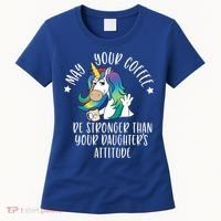 May Your Coffee Be Stronger Than Your Daughter's Attitude Gift Women's T-Shirt thumb 0
