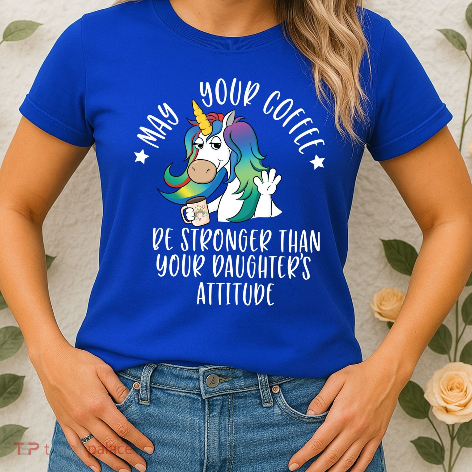 May Your Coffee Be Stronger Than Your Daughter's Attitude Gift Women's T-Shirt