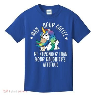 May Your Coffee Be Stronger Than Your Daughter's Attitude Gift Kids T-Shirt