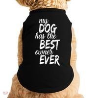 My Dog Has The Best Dog Owner Ever Doggie Tank thumb 0