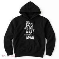 My Dog Has The Best Dog Owner Ever Hoodie thumb 0