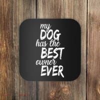My Dog Has The Best Dog Owner Ever Coaster thumb 0