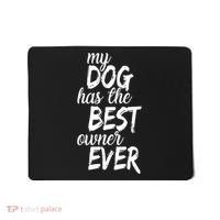 My Dog Has The Best Dog Owner Ever Mousepad thumb 0