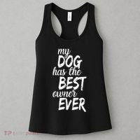 My Dog Has The Best Dog Owner Ever Women's Tank Top thumb 3