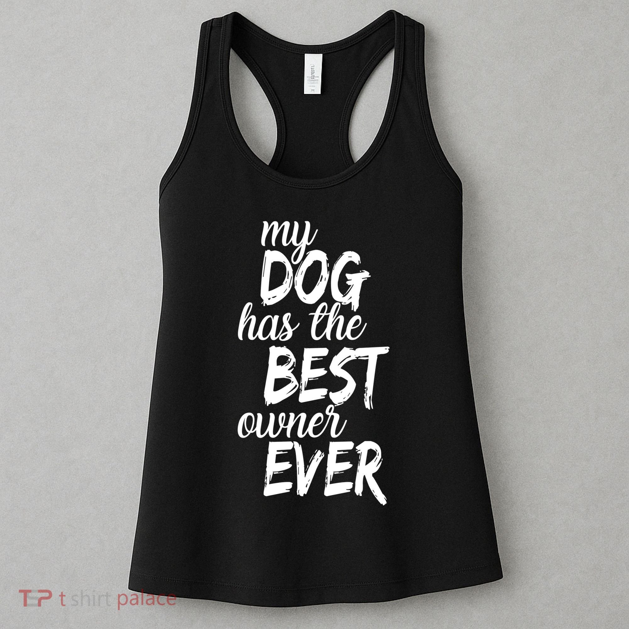 My Dog Has The Best Dog Owner Ever Women's Tank Top
