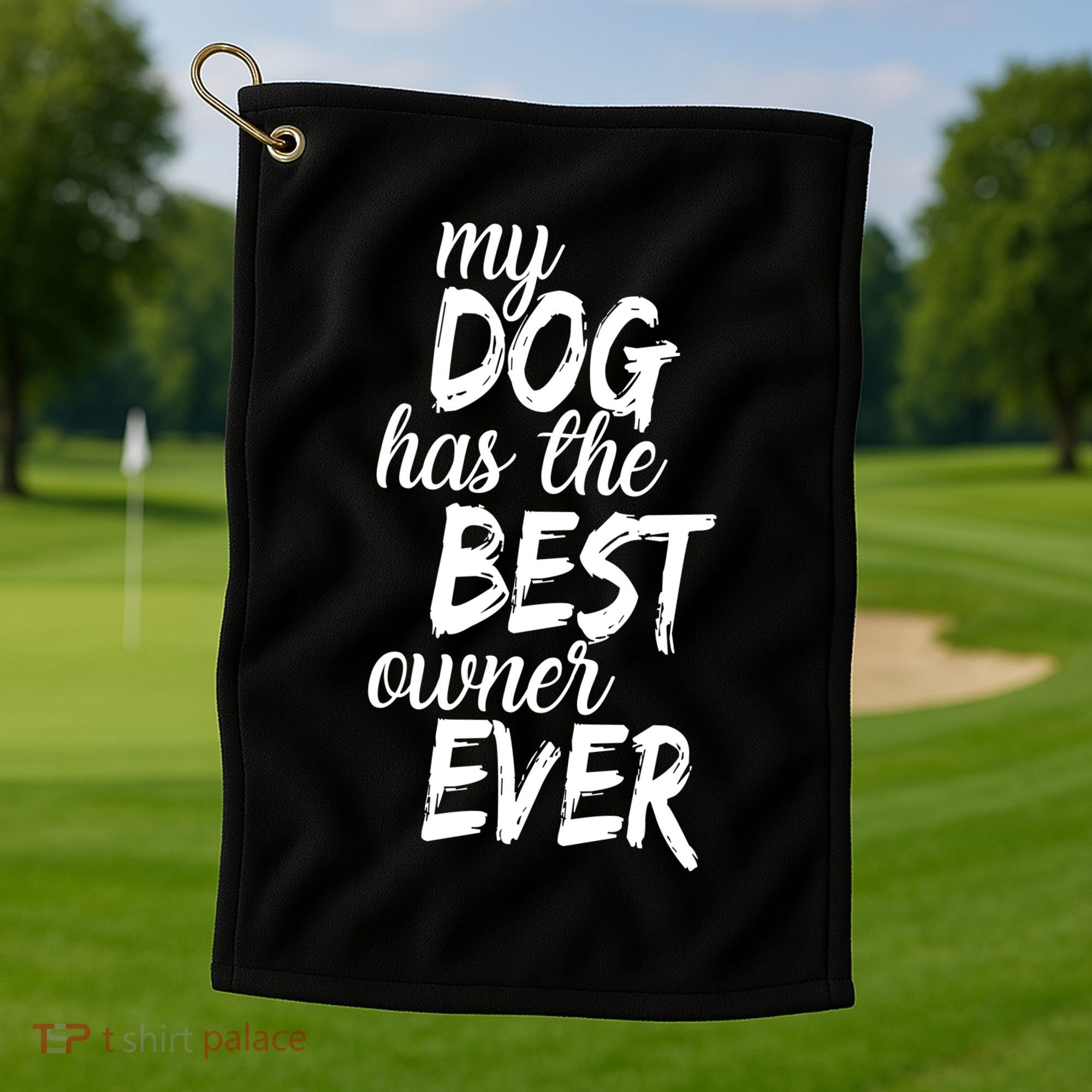 My Dog Has The Best Dog Owner Ever Golf Towel