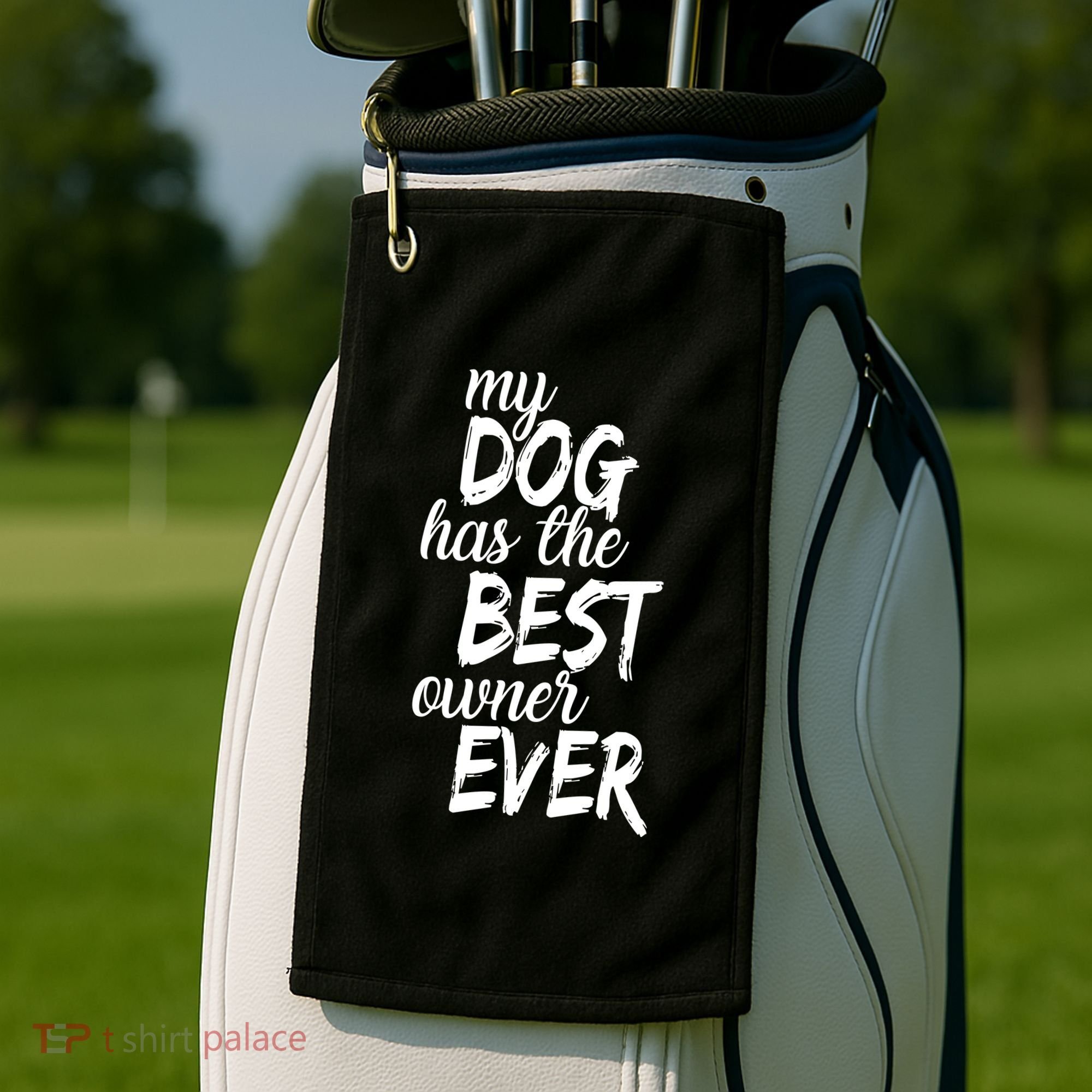 My Dog Has The Best Dog Owner Ever Golf Towel