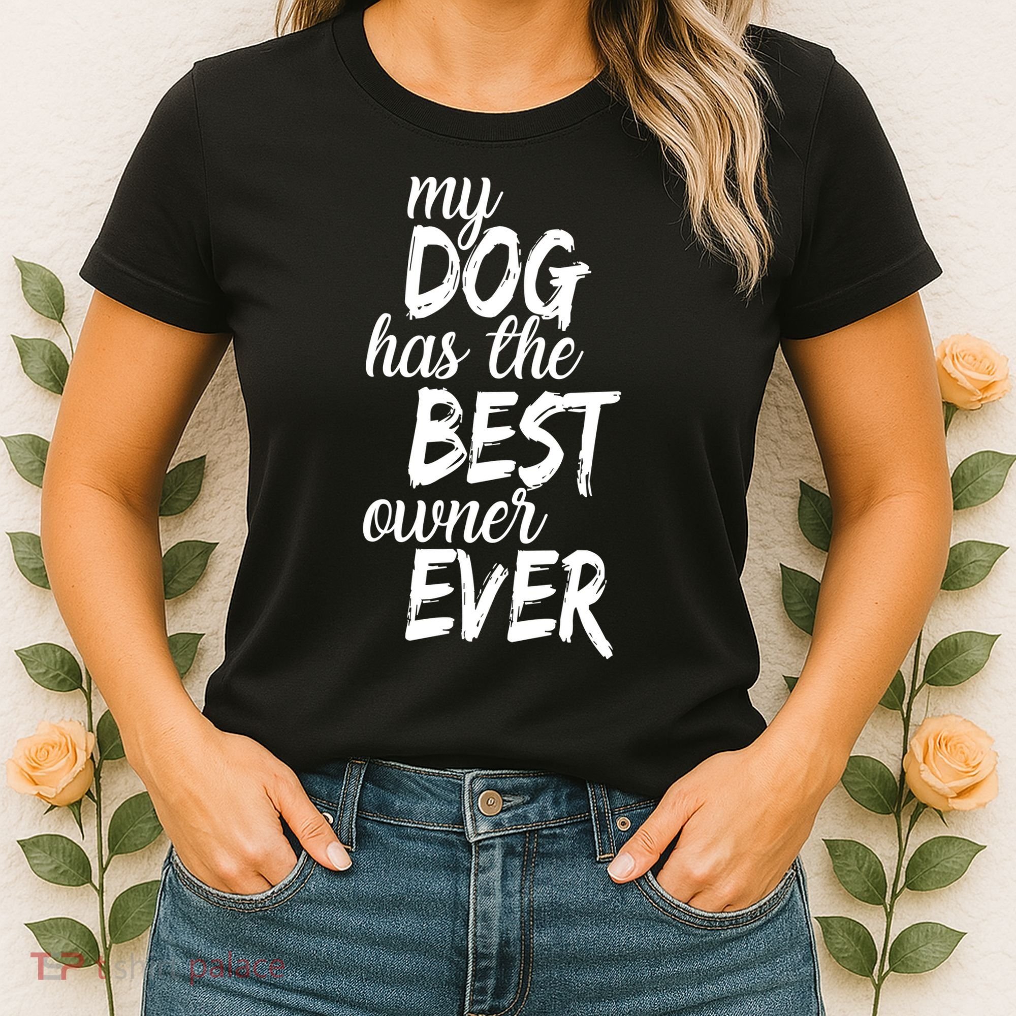 My Dog Has The Best Dog Owner Ever Women's T-Shirt
