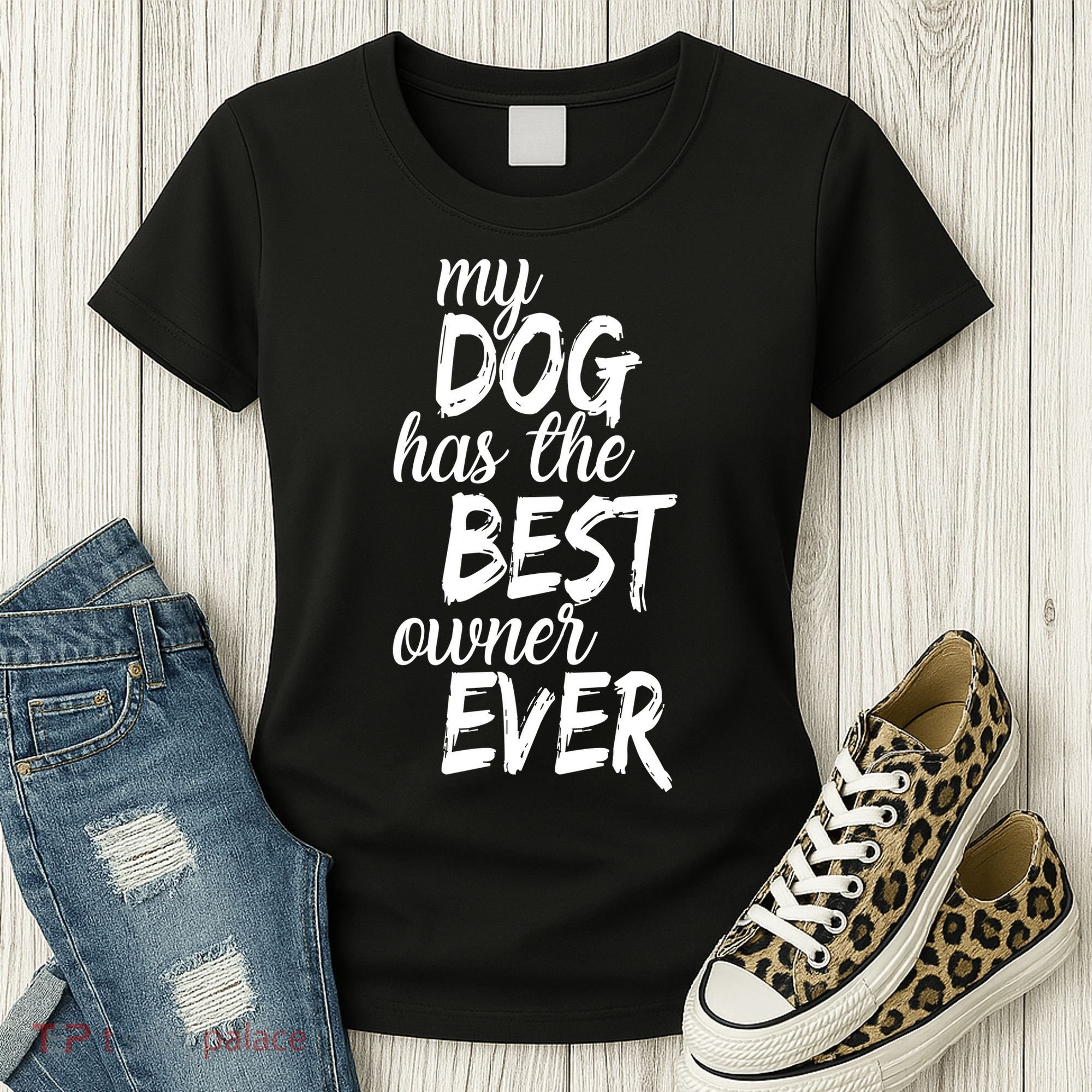My Dog Has The Best Dog Owner Ever Women's T-Shirt