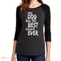 My Dog Has The Best Dog Owner Ever Women's Tri-Blend 3/4-Sleeve Raglan Shirt thumb 2