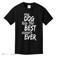 My Dog Has The Best Dog Owner Ever Kids T-Shirt thumb 0