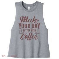 Make Your Day Better With Coffee Women's Racerback Cropped Tank thumb 0