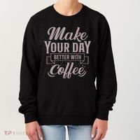 Make Your Day Better With Coffee Women's Sweatshirt thumb 0