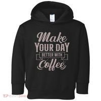 Make Your Day Better With Coffee Toddler Hoodie thumb 0