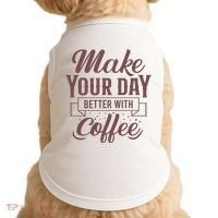 Make Your Day Better With Coffee Doggie Tank thumb 0
