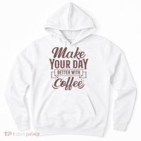 Make Your Day Better With Coffee Hoodie thumb 0