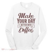Make Your Day Better With Coffee Long Sleeve Shirt thumb 0