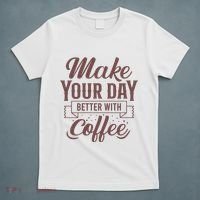 Make Your Day Better With Coffee T-Shirt thumb 5