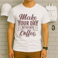 Make Your Day Better With Coffee T-Shirt thumb 6