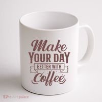 Make Your Day Better With Coffee Coffee Mug thumb 1