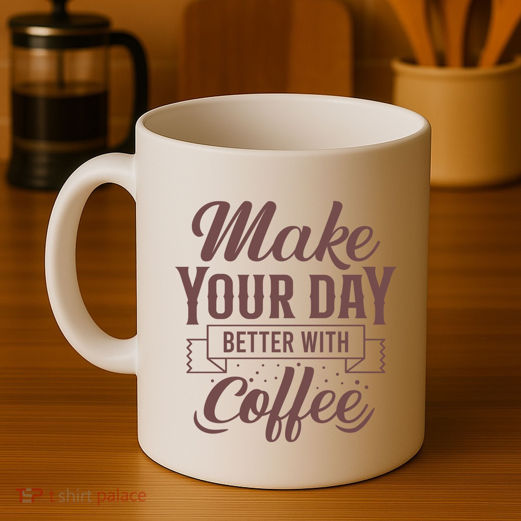 Make Your Day Better With Coffee Coffee Mug
