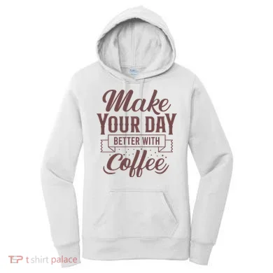 Make Your Day Better With Coffee Women's Hoodie
