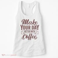 Make Your Day Better With Coffee Women's Tank Top thumb 0