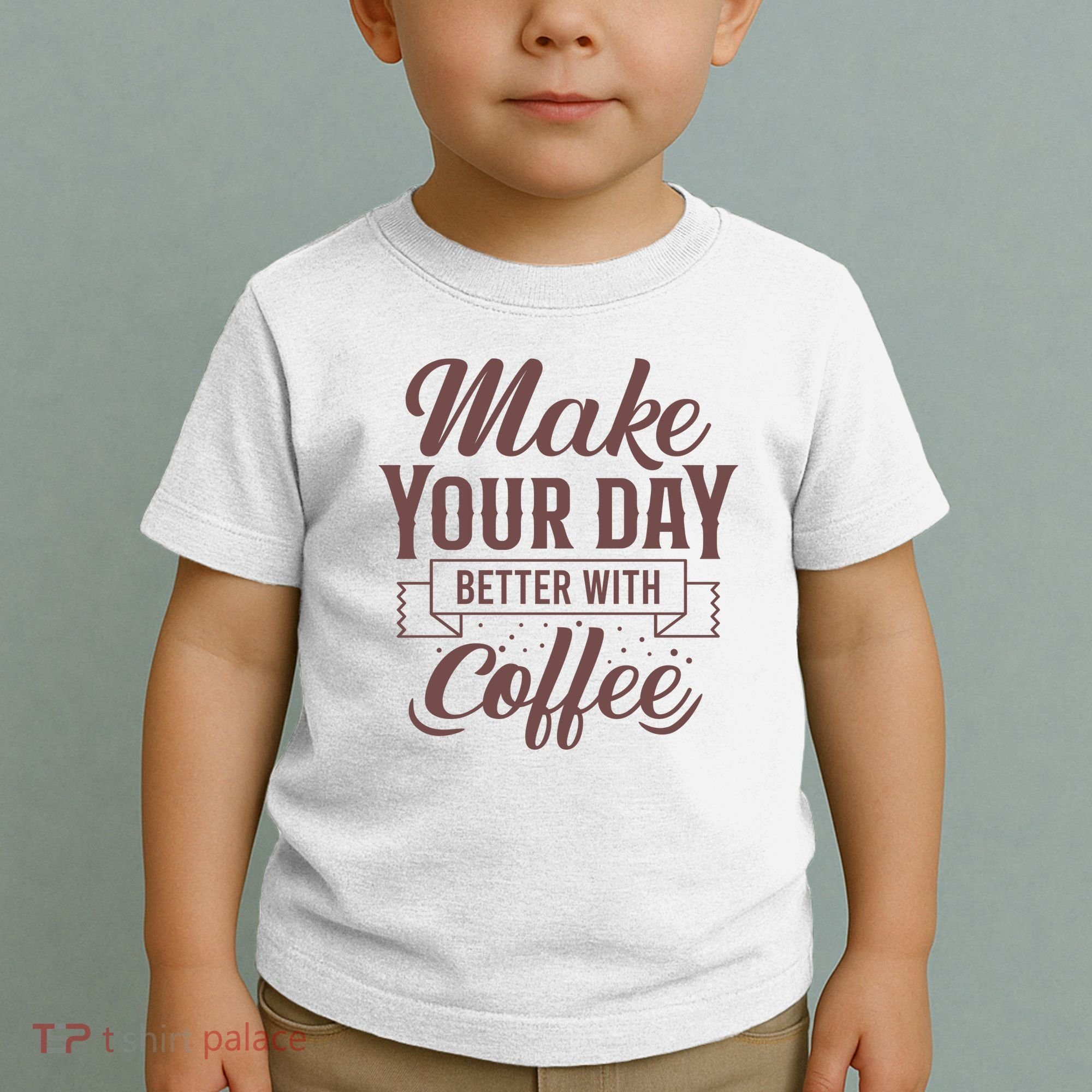Make Your Day Better With Coffee Toddler T-Shirt