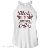 Make Your Day Better With Coffee Women's Perfect Tri Rocker Tank thumb 0