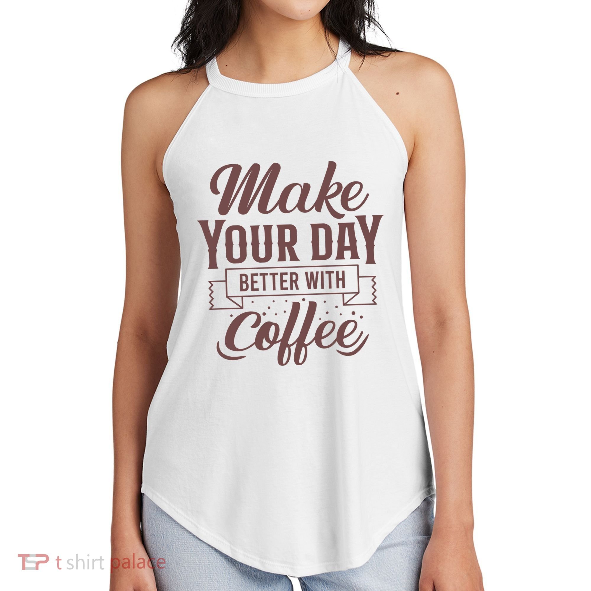 Make Your Day Better With Coffee Women's Perfect Tri Rocker Tank